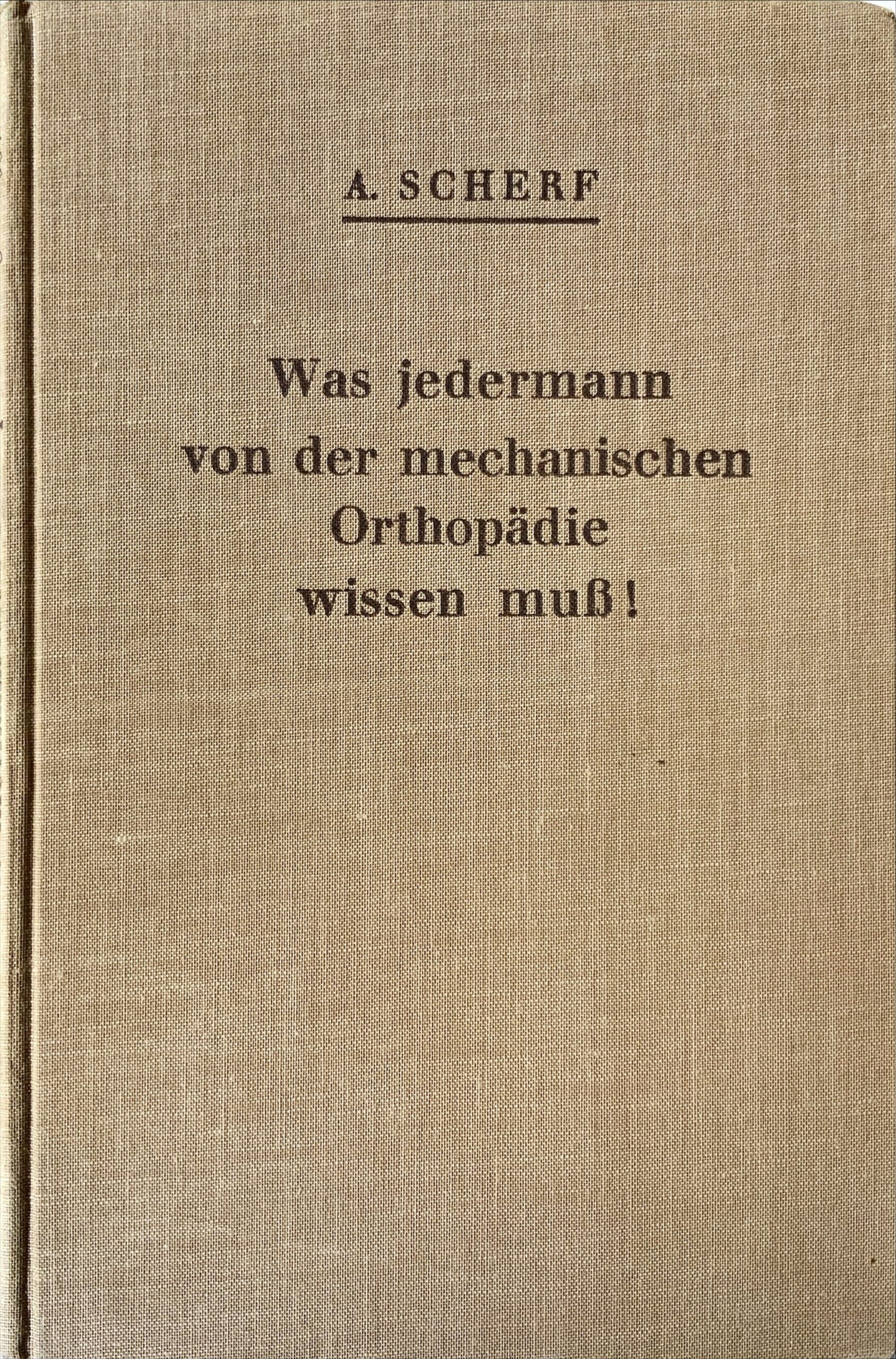 Fachbücher 21 1934 Fachbuecher WasJedermannVonDerMechanischenOrthopaedieWissenMuss Scherf Cover scaled