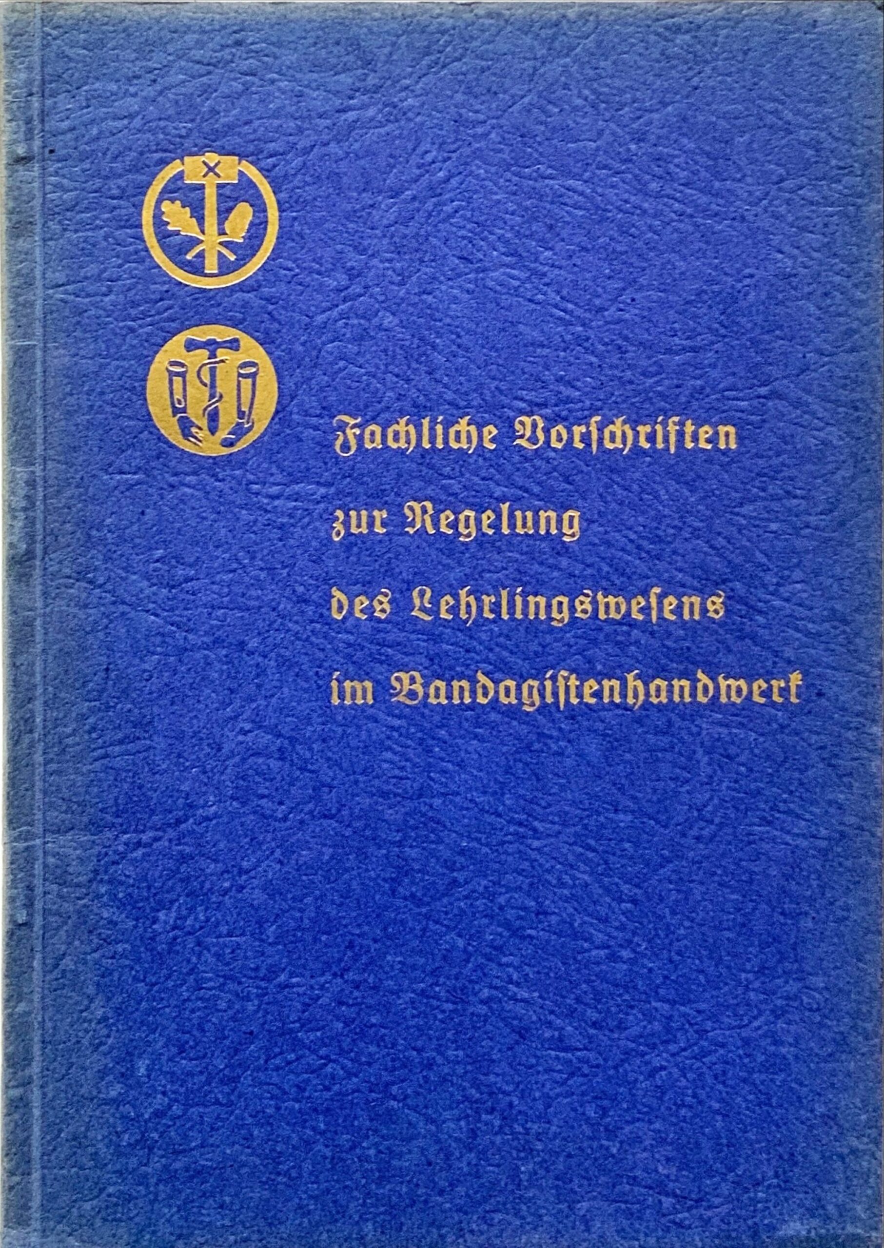 Fachbücher 30 1939 Fachbuecher FachlicheVorschriftenZurRegelungDesLehrlingswesensImBandagistenhandwerk DeutscherHandwerks UndGewerbekammertag Cover scaled