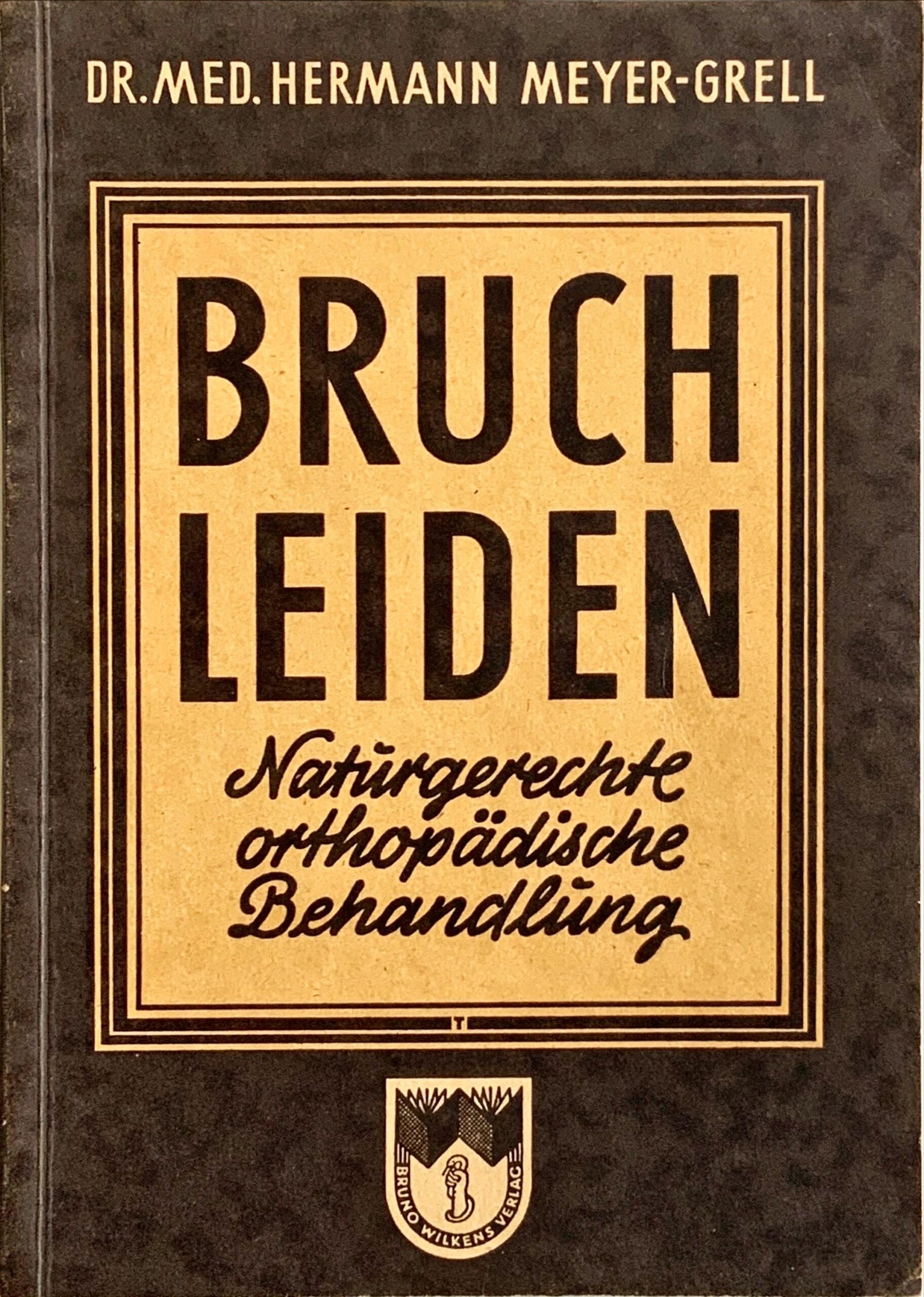 Fachbücher 36 1949 Fachbuecher Bruchleiden IhreNaturgerechteOrthopaedischeBehandlung Meyer Grell Cover scaled