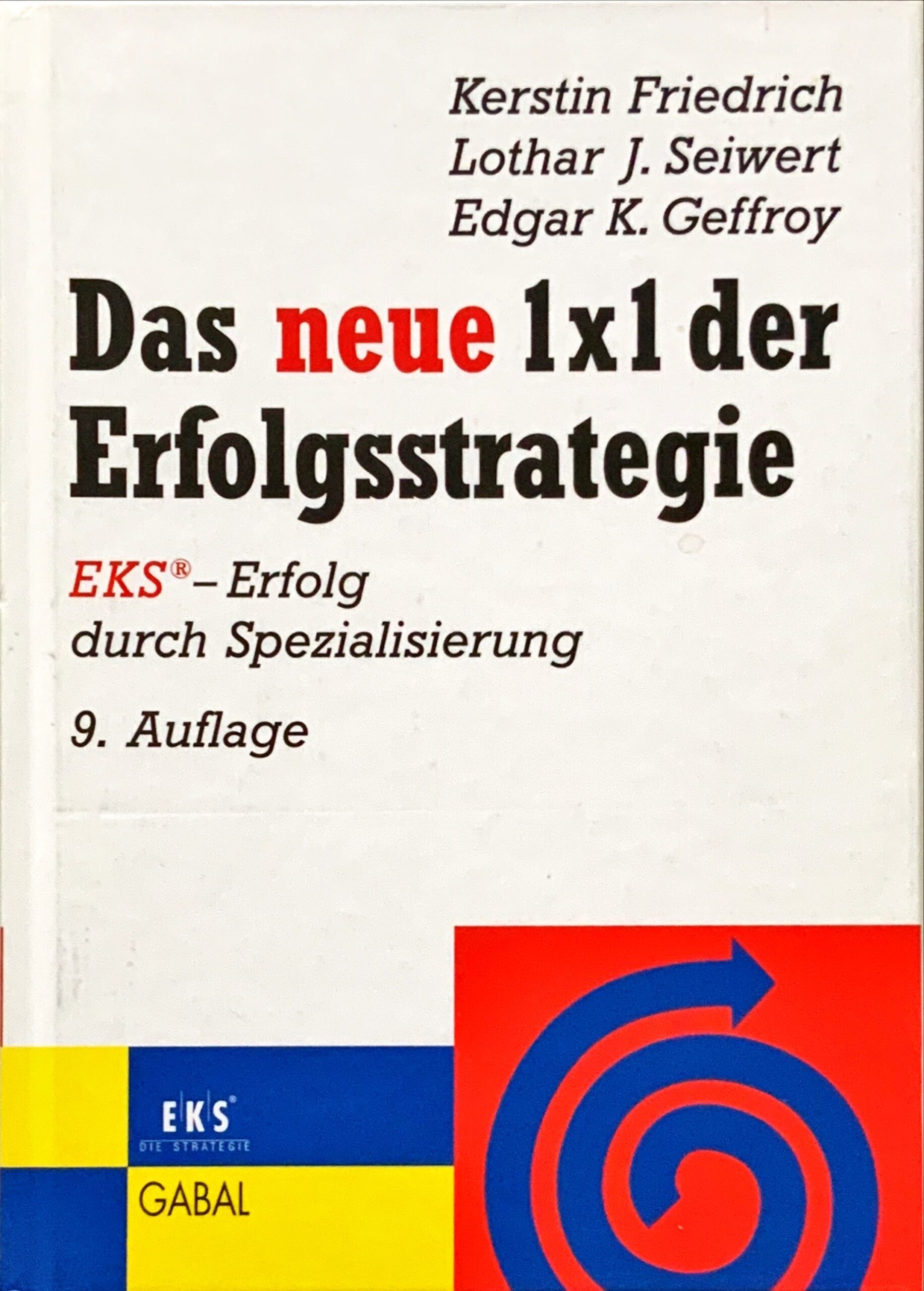 Fachbücher 108 2003 Fachbuecher DasNeue1x1DerErfolgsstrategie EKS ErfolgDurchSpezialisierung Friedrich Seiwert Geffroy Cover scaled